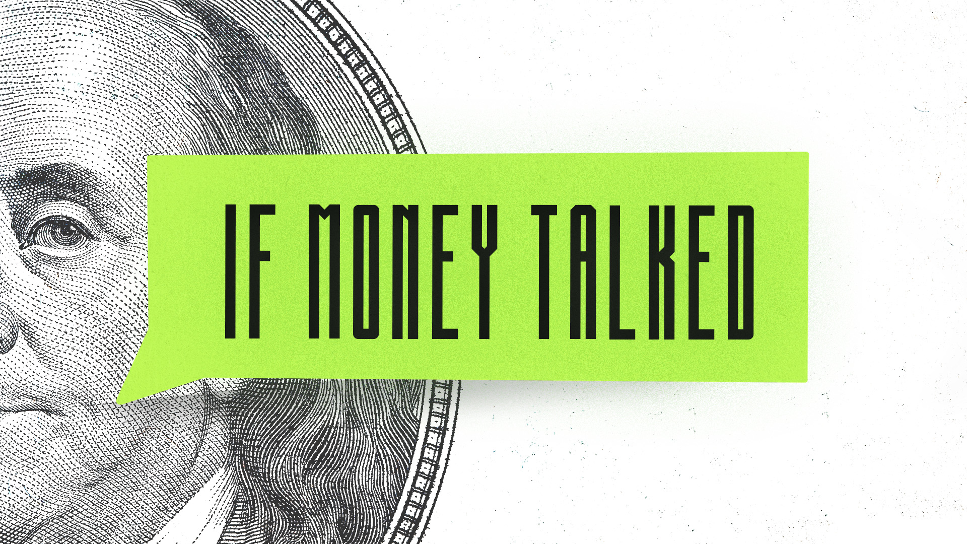 If Money Talked

4-Week Series
Thursdays | 6:30pm
October 27 - November 17
